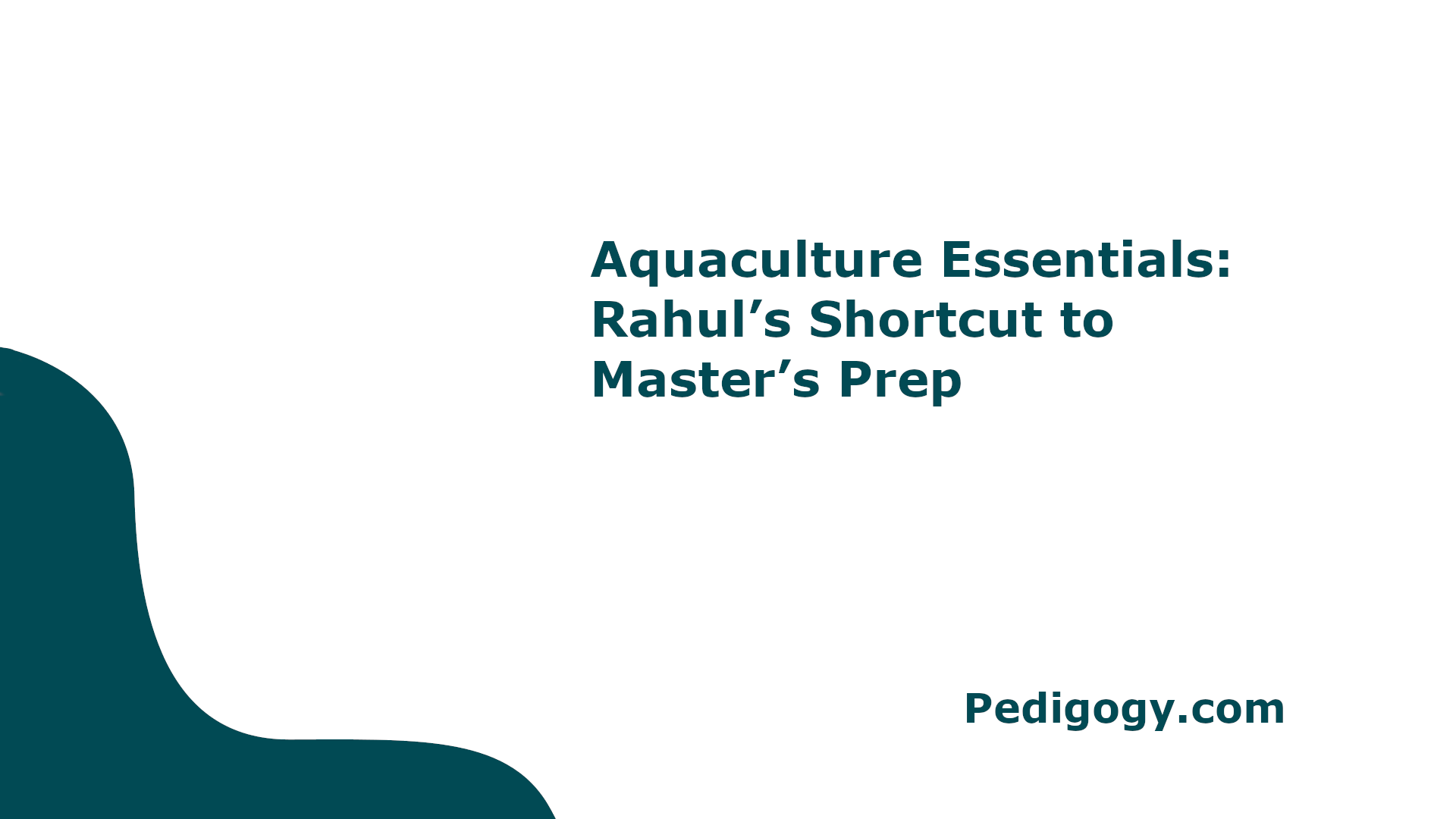Aquaculture Essentials: Rahul’s Quick Guide for Master’s Prep