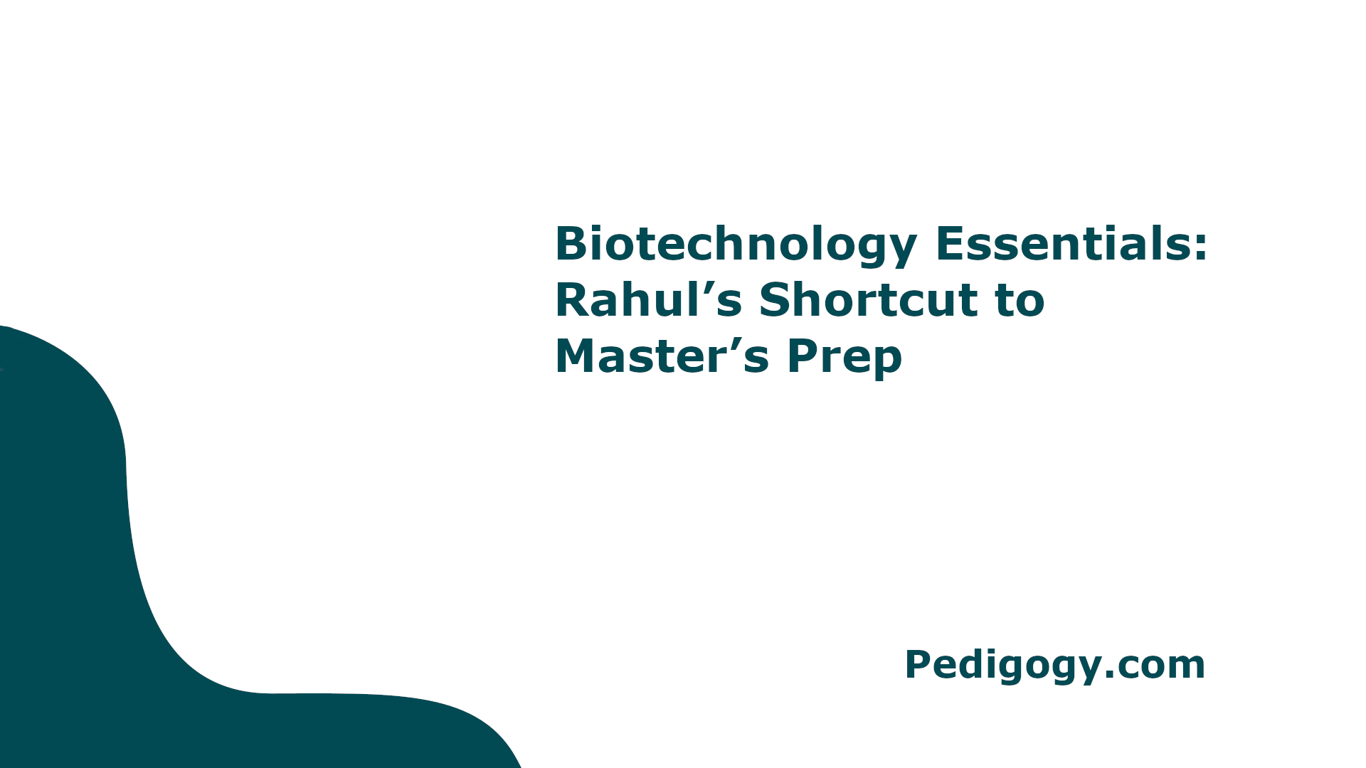 Biotechnology Essentials: Rahul’s Quick Guide for Master’s Prep