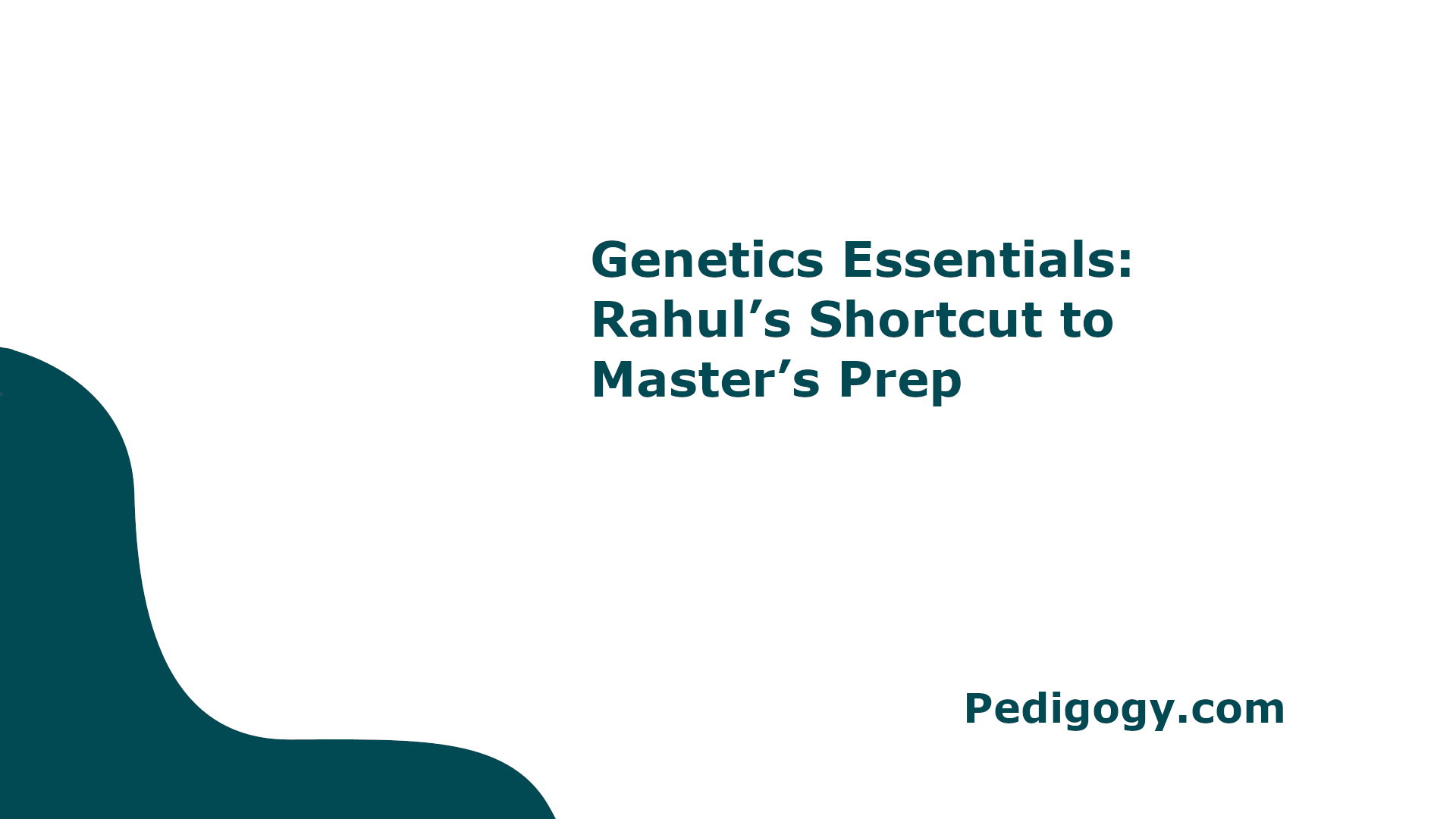 Genetics Essentials: Rahul’s Quick Guide for Master’s Prep